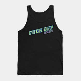 Fuck Off Always Tank Top